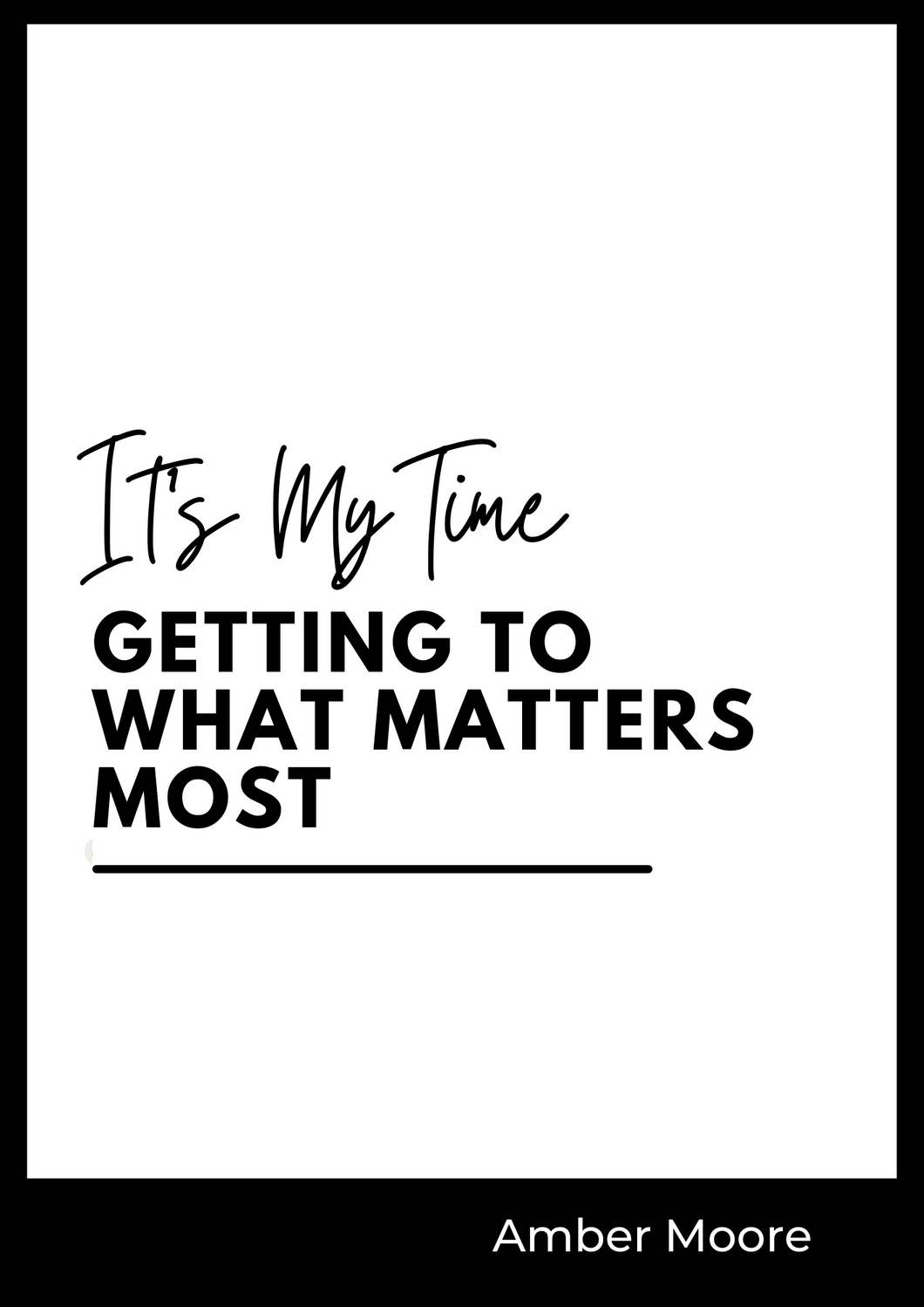 It's My Time: Getting To What Matters Most (Ebook)